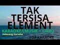 Download Lagu KARAOKE TAK TERSISA ELEMENT BY HALEUANG KARAOKE