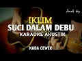 Download Lagu Suci dalam debu - iklim ( karaoke akustik ) | Nada cewek