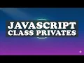 JavaScript Class Privates