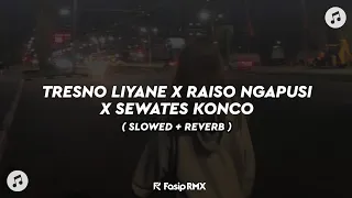 dj tresno liyane x raiso ngapusi x sewates konco slowed reverb 