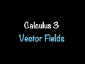 Calculus 3 Vector Fields Math with Professor V