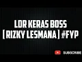 Download Lagu LDR KERAS BOSS [ RIZKY LESMANA ] #FYP