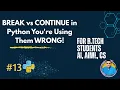 BREAK vs CONTINUE in Python You re Using Them WRONG