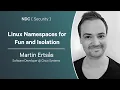 Linux Namespaces for Fun and Isolation - Martin Ertsas