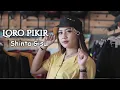 Download Lagu @ShintagisulOfficial - LORO PIKIR  (Cover)