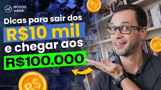 Como ir dos R$10 Mil aos R$100 MIL? 5 DICAS para você INVESTIR MELHOR