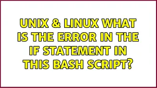 Unix Linux What is the error in the if statement in this bash script 2 Solutions