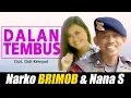 Download Lagu DALAN TEMBUS - narko BRIMOB \u0026 Nana S