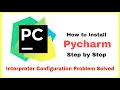 How to Install Pycharm Properly Interpreter Configuration Problem Solved