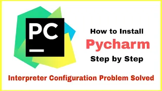 How to Install Pycharm Properly Interpreter Configuration Problem Solved