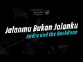 Andra and the BackBone - Jalanmu Bukan Jalanku Karaoke Lirik