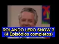 Lagu ROLANDO LERO SHOW 3 (4 Episódios completos )