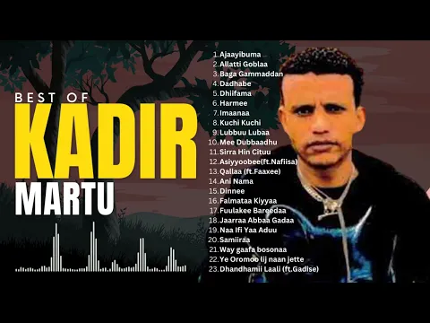 Download MP3 Kadir Martu Non Stop Oromo Music | KADIR MARTU| Kadir Martu Old Music