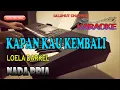 Download Lagu KAPAN KAU KEMBALI [LOELA DARKEL] KARAOKE BES=DO