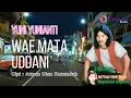 Download Lagu Yuni Yunianti - Wae Mata Uddani (Original Lirik)
