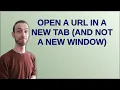 Open a URL in a new tab and not a new window
