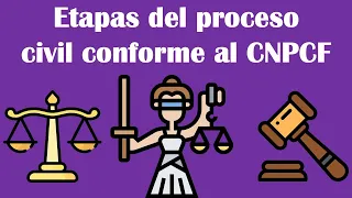 ETAPAS DEL PROCESO CIVIL EN EL CÓDIGO NACIONAL DE PROCEDIMIENTOS CIVILES Y FAMILIARES