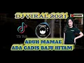 Download Lagu DJ aduh mamae ada gadis baju hitam||remix terbaru 2021