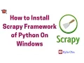 How to install Scrapy framework of Python On Windows