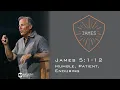 Download Lagu Humble, Patient, Enduring - James 5:1-12