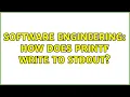 Software Engineering How does printf write to stdout 2 Solutions