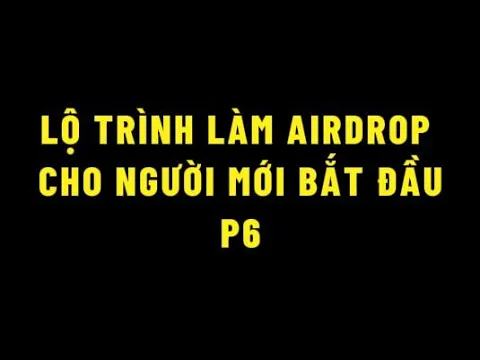 Outline Video 6. Lộ trình làm airdrop cho người mới bắt đầu - Tạo Gmail và File quản lý Airdrop chuyên nghiệp.