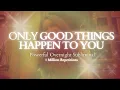 EXTREMELY POWERFUL ONLY GOOD THINGS HAPPEN TO ME - Overnight Subliminal
