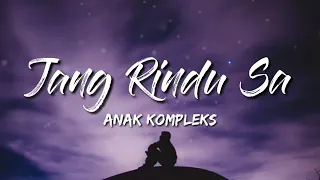 Download JANG RINDU SA (VIDIO LIRIK)-ANAK KOMPLEKS MP3