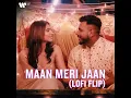 Maan Meri Jaan (Lofi Flip)