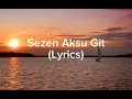 Sezen Aksu - Git (Lyrics/Şarkı Sözleri)