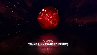 DJ OZAWA - TOKYO (INNOVADERZ REMIX) [ Full Version / HQ / Official ]