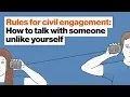 Rules for civil engagement How to talk with someone unlike yourself Jon Zimmerman