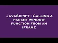JavaScript Calling a parent window function from an iframe