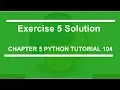 Exercise 5 Solution Python tutorial 104