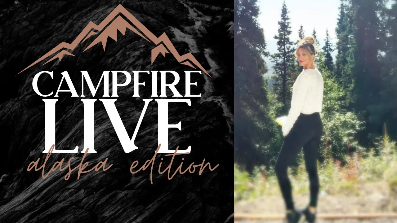 CAMPFIRE LIVE FROM ALASKA CAMPFIRE LIVE FROM ALASKA