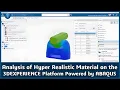 Analysis of Hyper realistic Materials on the 3DEXPERIENCE Platform Powered by ABAQUS