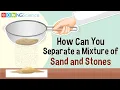 How Can You Separate a Mixture of Sand and Stones
