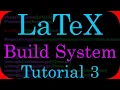 LaTeX Tutorial 3 - Build System Configuration