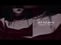 Akh lad jaave (sped up + reverb) | Badshah | Asees kaur | Jubin Nautiyal | chill habibi