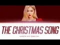 Lagu BLACKPINK ROSÉ THE CHRISTMAS SONG (Cover) Lyrics (블랙핑크 로제 THE CHRISTMAS SONG 가사) [Color Coded/Eng]