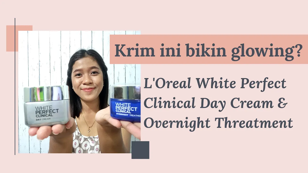 #review RIVIEW L'OREAL WHITE PERFECT CLINICAL Essence, Day Cream & Night Cream