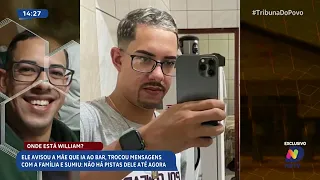 Desaparecido: William avisou a mãe que ia sair, trocou mensagens com a família e sumiu