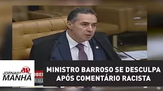 Ministro Barroso se desculpa após chamar Joaquim Barbosa de "negro de primeira linha"