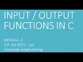 BASIC INPUT OUTPUT FUNCTIONS in C - KTU S2 EST 102 programming in C