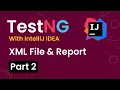 Tutorial 2 TestNG with intelliJ IDE Creating Run Tests using TestNG xml TestNG Report