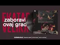 Ekatarina Velika - Zaboravi ovaj grad (Official Audio)
