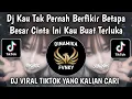 Lagu DJ KAU BILANG KAU TAKKAN PERNAH TINGGALKAN DIRIKU APAPUN YANG TERJADI || DJ KAU TAK PERNAH BERFIKIR 