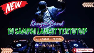 Download DJ SAMPAI LANGIT TERTUTUP - KANGEN BAND‼️DJ TIKTOK VIRAL‼️VERSION FUNKOT MP3