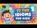 15 Fun Idioms for Kids Easy English Phrases for Ages 5 8 l Idioms with their explanation for kids