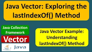 Java Vector Exploring the lastIndexOf Method Java Collection Framework